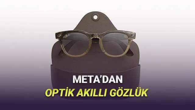Metanın Yeni Akıllı Gözlükleri Tanıtıldı