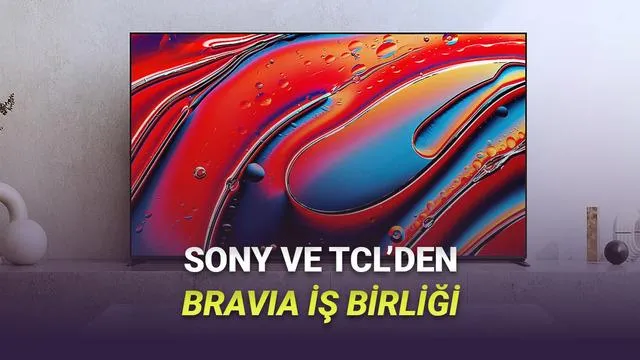 Sony ve TCL Ortaklığı: Bravia Televizyonlar