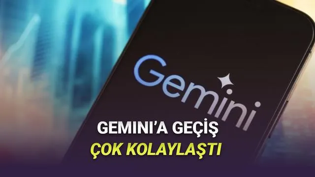 Gemini, ChatGPTden Kolayca Geçiş Yapma Özelliğini Tanıttı